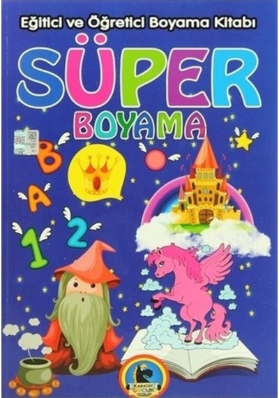 Süper Boyama - Eğitici Ve Öğretici Boyama Kitabı