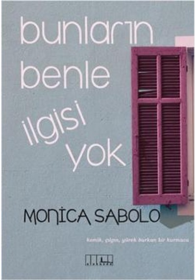 Bunların Benle İlgisi Yok - Monica Sabolo - Alabanda