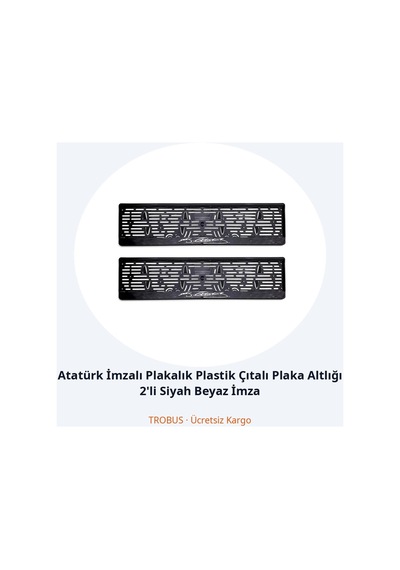 Trobus Atatürk İmzalı Plakalık Plastik Çıtalı Plaka Altlığı 2'li Siyah Beyaz İmza