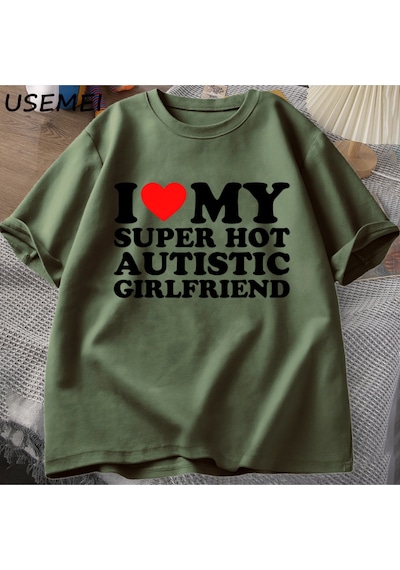 Flood Of Style Ben Benim Süper Sıcak Otistic Kız Arkadaşı T-shirt Erkekler Yaz Pamuklu T-shirt Rahat Kısa Ko Yeşil