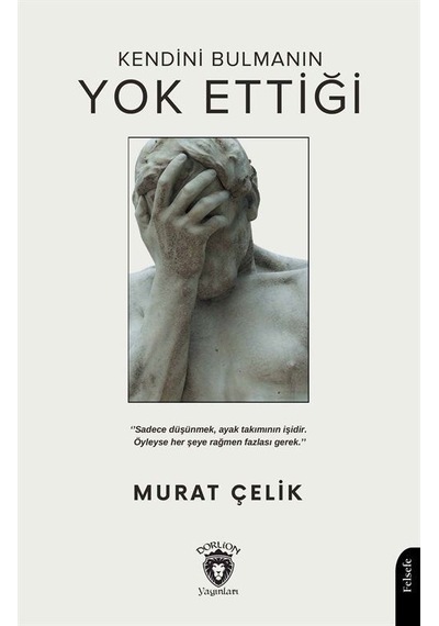 Kendini Bulmanın Yok Ettiği / Murat Çelik