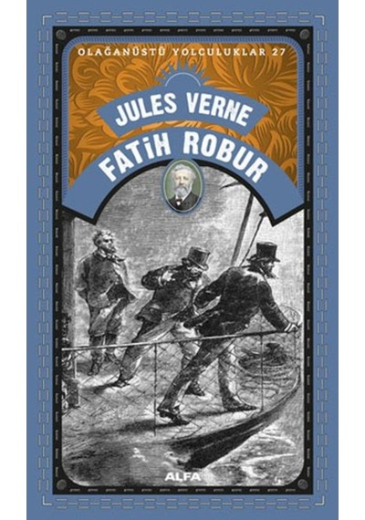 Fatih Robur - Olağanüstü Yolculuklar 27 - Jules Verne - Alfa Yayıncılık