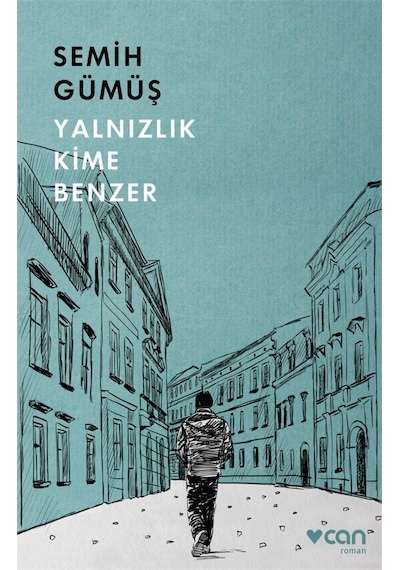 Yalnızlık Kime Benzer - Semih Gümüş -  Can Yayınları