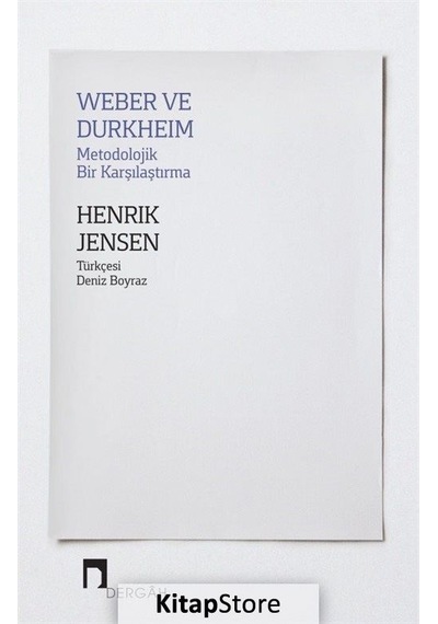 Weber ve Durkheim Metodolojik Bir Karşılaştırma / Henrik Jensen