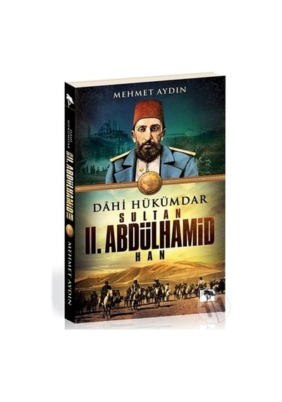Dahi Hükümdar Sultan II. Abdülhamid Han - Mehmet Aydın - Çınaraltı Yayınları