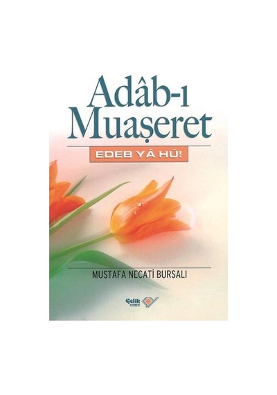 Adab -ı Muaşeret  - Mustafa Necati Bursalı  - Çelik Yayınevi