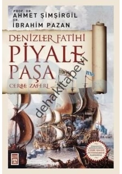 Denizler Fatihi Piyale Paşa - İbrahim Pazan -  Ahmet Şimşirgil - Timaş Yayınları