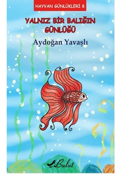 Yalnız Bir Balığın Günlüğü - Aydoğan Yavaşlı - Bulut Yayınları