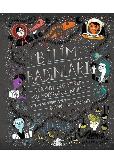 Bilim Kadınları - Rachel Ignotofsky - Pegasus