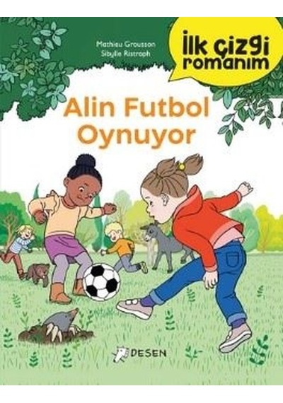 Alin Futbol Oynuyor - İlk Çizgi Romanım - Mathieu Grousson - Desen Yayınları
