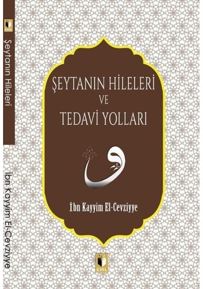 Şeytanın Hileleri ve Tedavi Yolları - İbn Kayyim el-Cevziyye - Ehil
