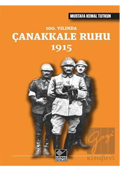100. Yılında Çanakkale Ruhu 1915 -  Kaynak Yayınları
