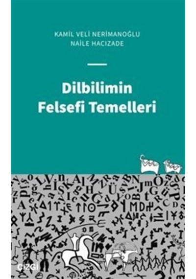 Dilbilimin Felsefi Temelleri - Kamil Veli Nerimanoğlu -  Naile Hacızade - Çizgi Kitabevi