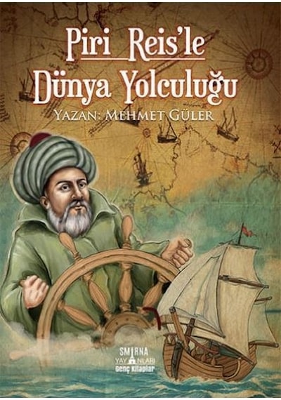 Piri Reis'le Dünya Yolculuğu - Mehmet Güler - Smirna Yayınları