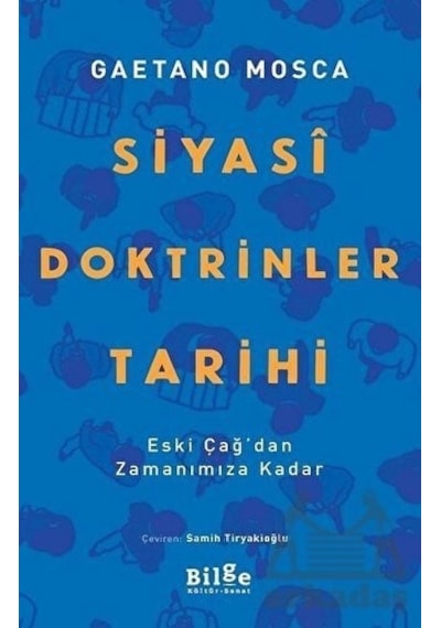 Siyasi Doktrinler Tarihi-Eski Çağ'dan Zamanımıza Kadar - Gaetano Mosca - Bilge Kültür Sanat