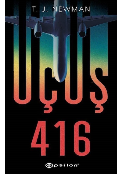 Uçuş 416 - T. J. Newman - Epsilon Yayınevi