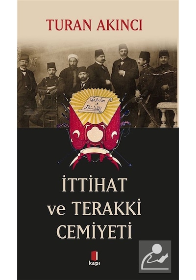 İttihat Ve Terakki Cemiyeti / Turan Akıncı