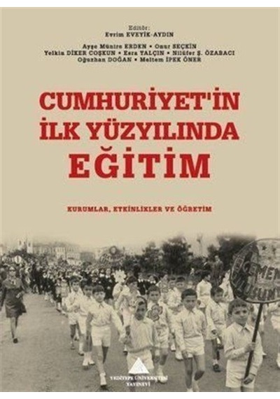 Cumhuriyet'in İlk Yüzyılında Eğitim: Kurumlar, Etkinlikler Ve ...