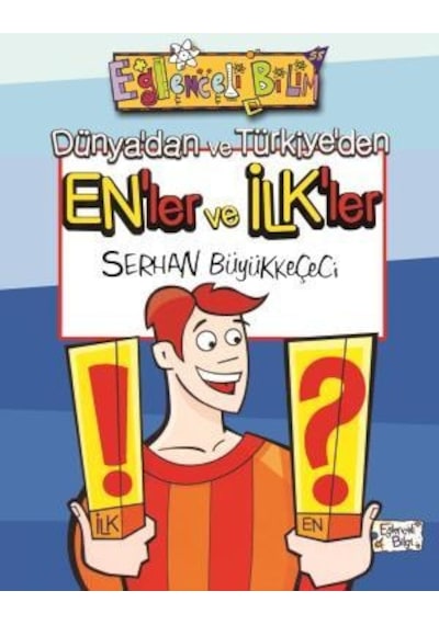 Dünyadan ve Türkiyeden Enler ve Ilkler-Serhan Büyükkeçeci - Eğlenceli Bilgi