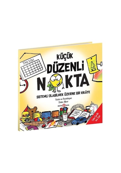 Küçük Düzenli Nokta - Sistemli Olabilmek Üzerine Bir Hikaye - Diane Alber - Beta Kids