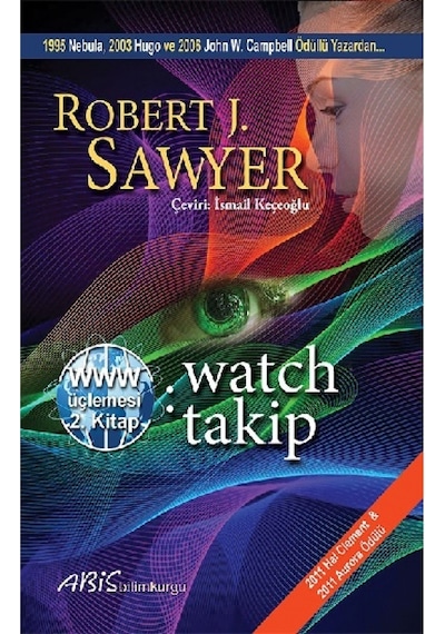 Watch Takip 2. Kitap-WWW Üçlemesi - Robert J. Sawyer - Abis Yayınları