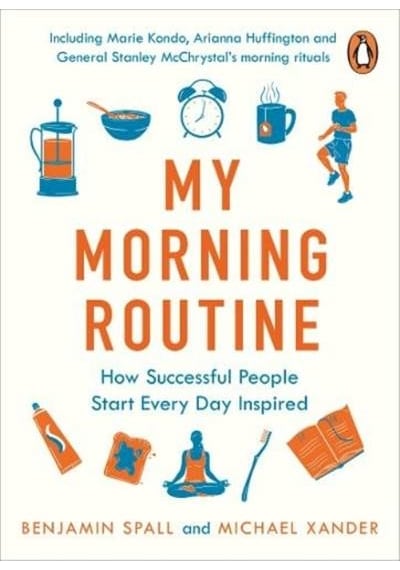 My Morning Routine: How Successful People Start Every Day Inspired - Benjamin Spall -  Michael Alexander - Portfolio