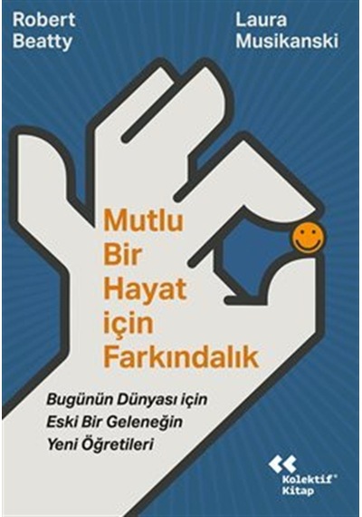 Mutlu Bir Hayat İçin Farkındalık / Bugünün Dünyası İçin Eski B...