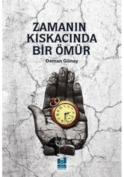 Zamanın Kıskacında Bir Ömür Osman Gönay