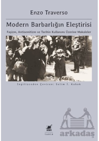 Modern Barbarlığın Eleştirisi - Faşizm, Antisemitizm Ve Tarihin K