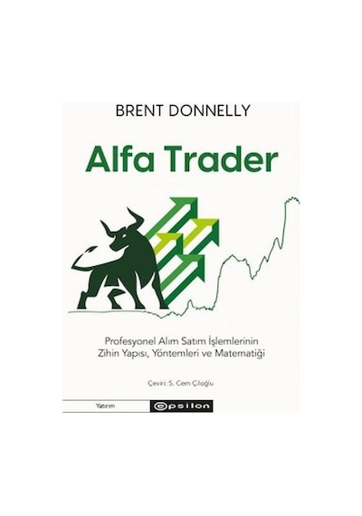 Alfa Trader: Profesyonel Alım Satım İşlemlerinin Zihin Yapısı, Yöntemleri Ve Matematiği