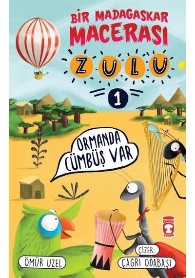 Ormanda Cümbüş Var - Zulu ve Bir Madagaskar Macerası 1 - Ömür Uzel - Timaş Çocuk
