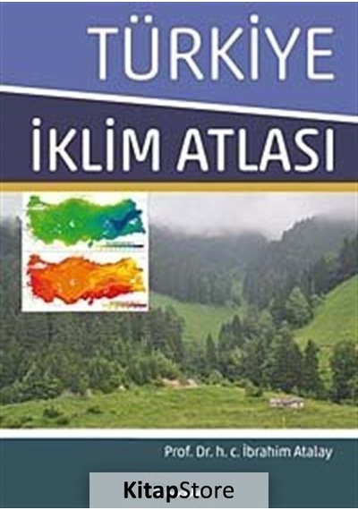 Türkiye Iklim Atlası / Prof. Dr. Ibrahim Atalay