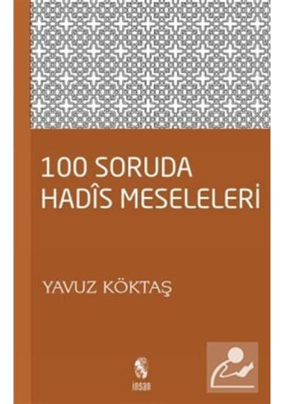 100 Soruda Hadis Meseleleri - Yavuz Köktaş - İnsan Yayınları