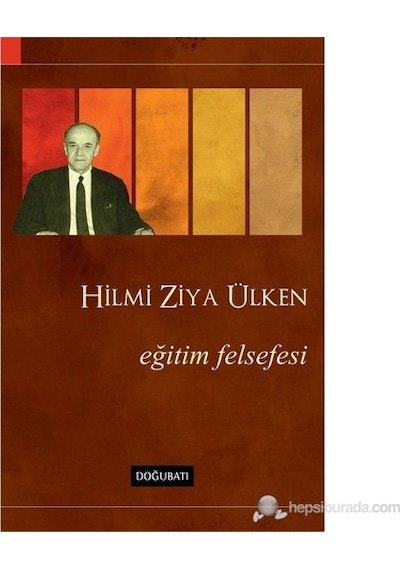 Eğitim Felsefesi  - Hilmi Ziya Ülken  - Doğu Batı Yayınları