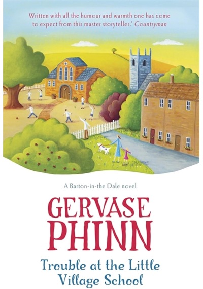 Trouble At The Little Village School: Book 2 İn The Life-affirming Little Village School Series