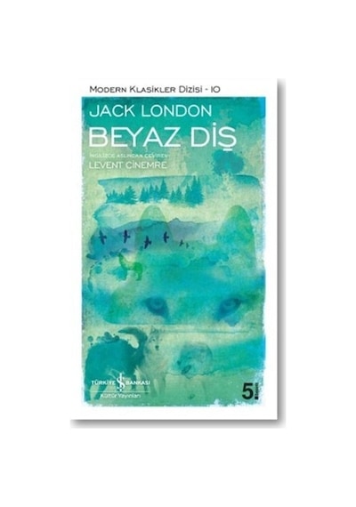 Beyaz Diş - Jack London - İş Bankası Kültür Yayınları