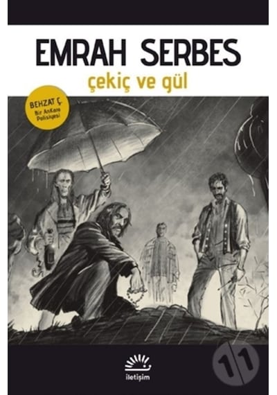 Çekiç ve Gül - Behzat Ç. Bir AnKara Polisiyesi - Emrah Serbes - İletişim Yayınları