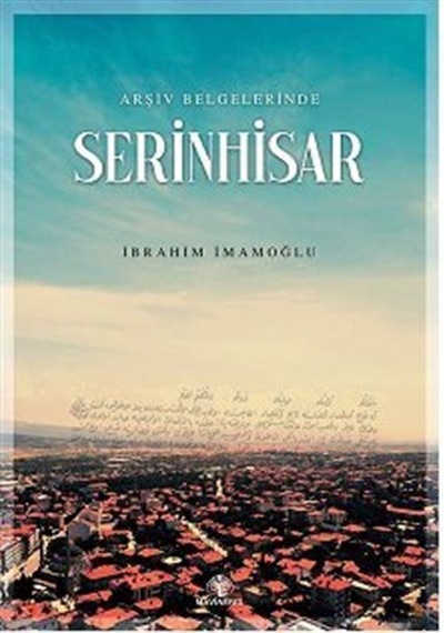 Serinhisar - Arşiv Belgelerinde - İbrahim İmamoğlu - Mavi Nefes
