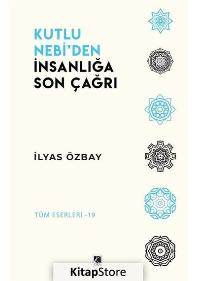 Kutlu Nebi'den İnsanlığa Son Çağrı  - İlyas Özbay  - Çıra Yayınları
