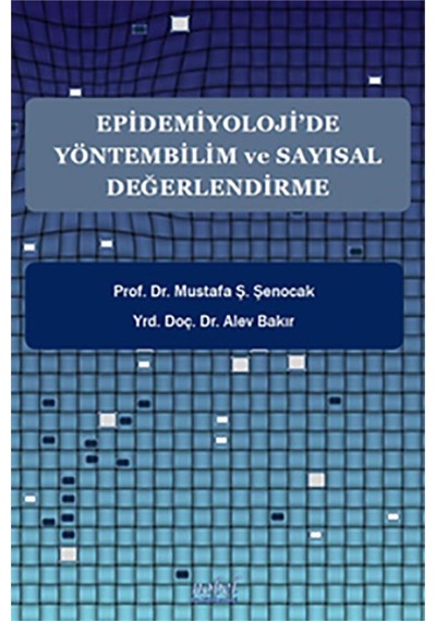 Epidemiyoloji'de Yöntembilim ve Sayısal Değerlendirme - Mustafa Ş. Şenocak -  Alev Bakır - Nobel Tıp Kitabevleri