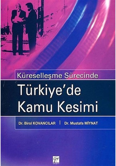 Türkiye'de Kamu Kesimi - Mustafa Miynat -  Birol Kovancılar - Gazi Kitabevi