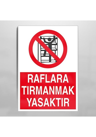 Raflara Tırmanmak Yasaktır Uyarı Levhası 70x100cm