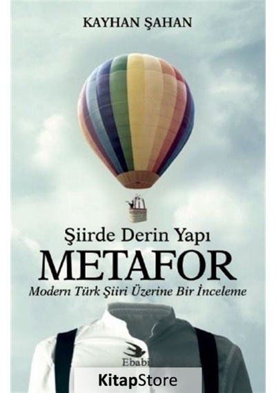 Şiirde Derin Yapı Metafor-Modern Türk Şiiri Üzerine Bir İnceleme - Kayhan Şahan - Ebabil
