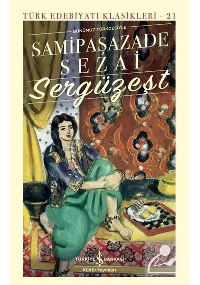 Sergüzeşt - Günümüz Türkçesiyle - Samipaşazade Sezai - İş Bankası Kültür Yayınları