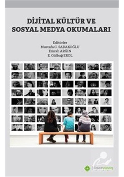 Dijital Kültür ve Sosyal Medya Okumaları / E. Gülbuğ Erol