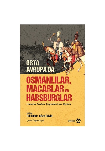 Orta Avrupa Da Osmanlılar Macarlar Ve