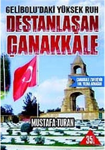 Gelibolu'daki Yüksek Ruh Destanlaşan Çanakkale / Mustafa Turan