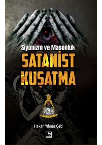Siyonizm ve Masonluk Satanist Kuşatma - Hakan Yılmaz Çebi - Çınaraltı Yayınları