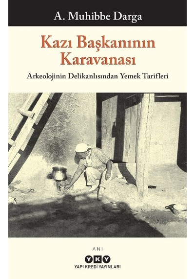 Kazı Başkanının Karavanası – Arkeolojinin Delikanlısından Yemek