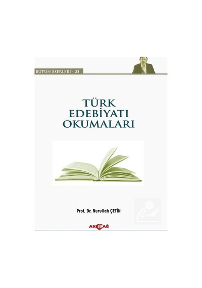 Türk Edebiyatı Okumaları - Nurullah Çetin - Akçağ Yayınları